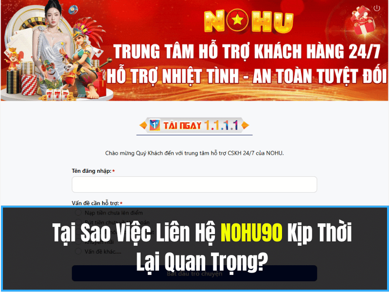 Tại Sao Việc Liên Hệ NOHU90 Kịp Thời Lại Quan Trọng?